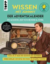 Wissen mit Johnny: Der Adventskalender. Die goldene Zeit von Bonnie und Clyde.