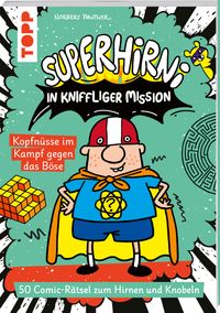 SuperHirni in kniffliger Mission. Kopfnüsse im Kampf gegen das Böse