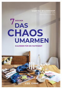 7 Wochen das Chaos umarmen
