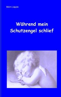 Während mein Schutzengel schlief
