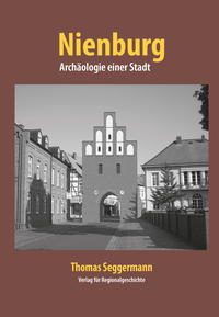 Nienburg − Archäologie einer Stadt
