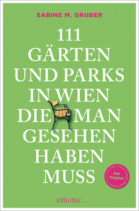 111 Gärten und Parks in Wien, die man gesehen haben muss