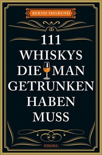 111 Whiskys, die man getrunken haben muss