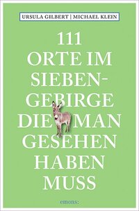 111 Orte im Siebengebirge, die man gesehen haben muss