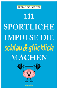 111 sportliche Impulse, die schlau und glücklich machen