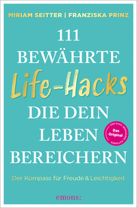 111 bewährte Life-Hacks, die dein Leben bereichern