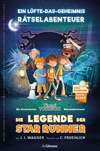 Die Legende der Star Runner - Timmi Tobbsons erstes Rätselabenteuer