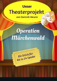 Unser Theaterprojekt / Unser Theaterprojekt, Band 1 - Operation Märchenwald