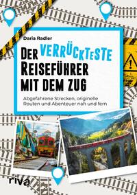Der verrückteste Reiseführer mit dem Zug