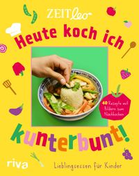 ZEIT LEO – Heute koch ich kunterbunt!