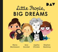 Little People, Big Dreams. Teil 1: Maria Montessori, Jane Goodall, Agatha Christie, Stephen Hawking. Hörspiel. Sprecher*in: Hörspiel mit Peter Lontzek, Dirk Petrick