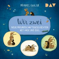 Wir zwei – Neue Freundschaftsgeschichten mit Hase und Igel