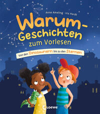 Warum-Geschichten zum Vorlesen - Von den Dinosauriern bis zu den Sternen