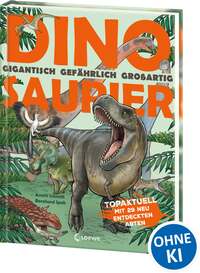Dinosaurier. Gigantisch, gefährlich, großartig