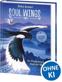Soul Wings (Band 1) - Die Prophezeiung der magischen Vögel
