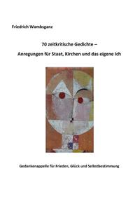 70 zeitkritische Gedichte - Anregungen für Staat, Kirchen und das eigene Ich