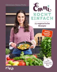 Emmi kocht einfach: 75 vegetarische Rezepte