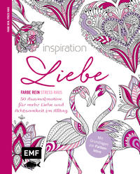 Inspiration Liebe – 50 Ausmalmotive für mehr Liebe und Achtsamkeit im Alltag