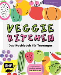 Veggie kitchen – Das Kochbuch für Teenager