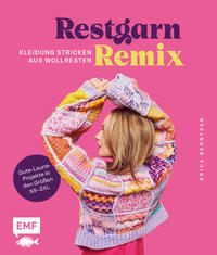 Restgarn-Remix – Kleidung stricken aus Wollresten
