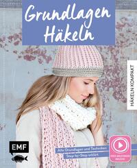 Häkeln kompakt – Grundlagen Häkeln. Mit Video-Anleitungen zu allen Techniken
