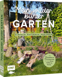 Mein wilder, bunter Garten – Einfach naturnah gärtnern