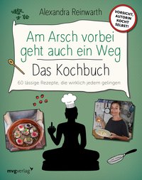 Am Arsch vorbei geht auch ein Weg – Das Kochbuch