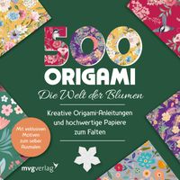 500x Origami – ganz einfach: Die Welt der Blumen