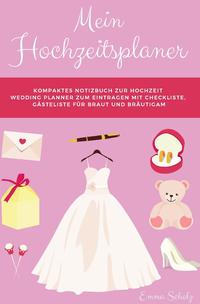 Mein Hochzeitsplaner Kompaktes Notizbuch zur Hochzeit Wedding Planner zum Eintragen mit Checkliste, Gästeliste für Braut und Bräutigam