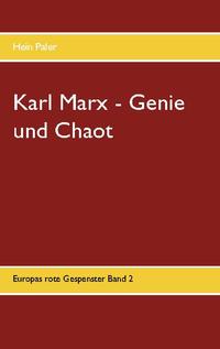 Karl Marx - Genie und Chaot