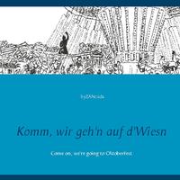Komm, wir geh'n auf d'Wiesn