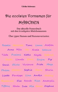 Die coolsten Vornamen für Mädchen - Das aktuelle Namenbuch mit den trendigsten Mädchennamen