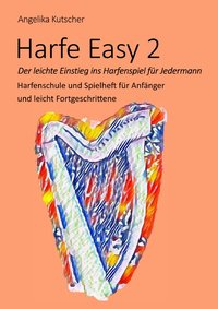 Harfe Easy / Harfe Easy 2 - Der leichte Einstieg ins Harfenspiel für Jedermann