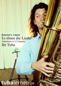 Es tönen die Lieder - Volkslieder in 12 Tonarten für Tuba