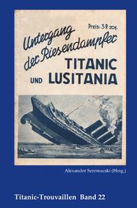 Titanic-Trouvaillen / Untergang der Riesendampfer Titanic und Lusitania