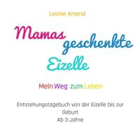 Aus der Reihe: Wie bin ich entstanden - es gibt keine Reihenfolge / Mamas geschenkte Eizelle