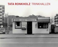 Tata Ronkholz. Trinkhallen