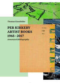 Per Kirkeby. Artist Books 1965 - 2017 Annotated Bibliography