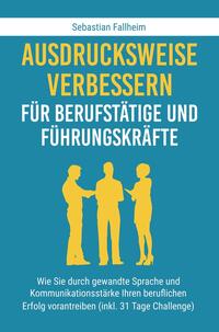 Ausdrucksweise verbessern für Berufstätige und Führungskräfte