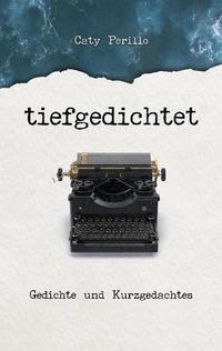 tiefgedichtet