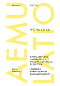 Studio Job Floris, Gastprofessur Fakultät Architektur, TU Dresden / Aemulatio: Workbook; Winterterm 2020 TU Dresden