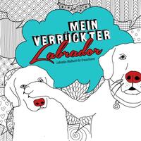 Mein verrückter Labrador Malbuch für Erwachsene