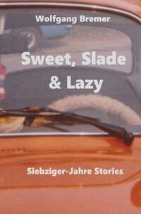 Sweet, Slade & Lazy