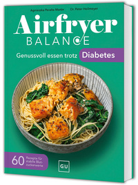 Airfryer Balance – Genussvoll essen trotz Diabetes