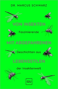 Von Insekten mit abgefahrenen Lebensstilen