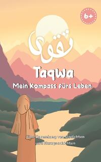 Taqwa: Mein Kompass fürs Leben