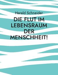 Die Flut im Lebensraum der Menschheit!