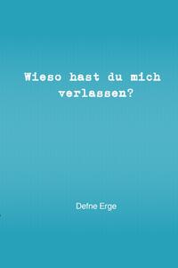 Wieso hast du mich verlassen?