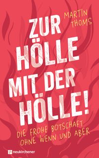 Zur Hölle mit der Hölle!
