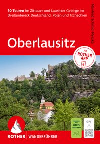 ROTHER Wanderführer Oberlausitz. 50 Touren im Zittauer und Lausitzer Gebirge im Dreiländereck Deutschland, Polen und Tschechien
